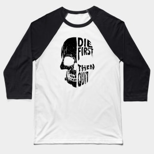 Die First Then Quit Skull Veteran Baseball T-Shirt